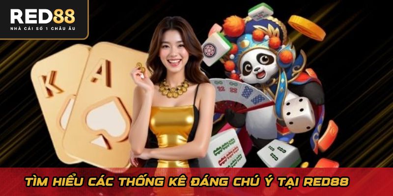 Tìm hiểu các thống kê đáng chú ý tại Red88